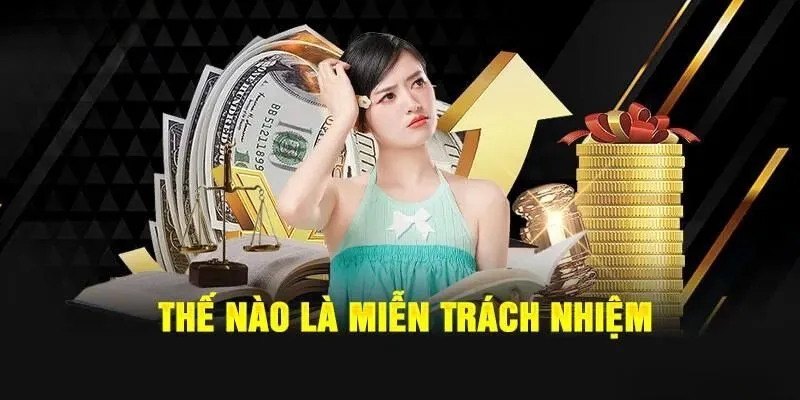 Những quy định chung về Miễn Trừ Trách Nhiệm F168